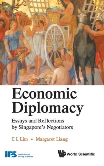Book cover of: Economic Diplomacy: Essays And Reflections By Singapore's Negotiators. By: C. L. Lim