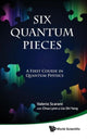 Book cover of: Six Quantum Pieces: A First Course In Quantum Physics. By: Valerio Scarani