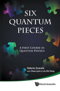 Six Quantum Pieces: A First Course In Quantum Physics