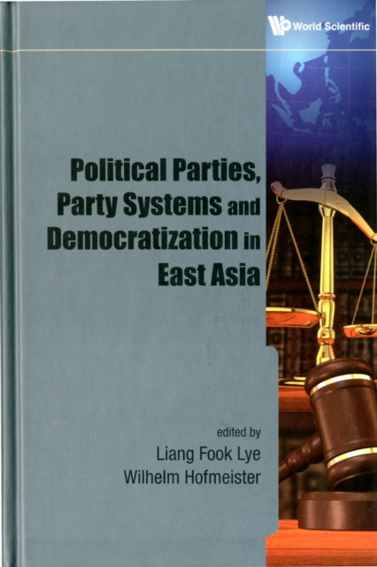 Book cover of: Political Parties, Party Systems And Democratization In East Asia. By: Liang Fook Lye