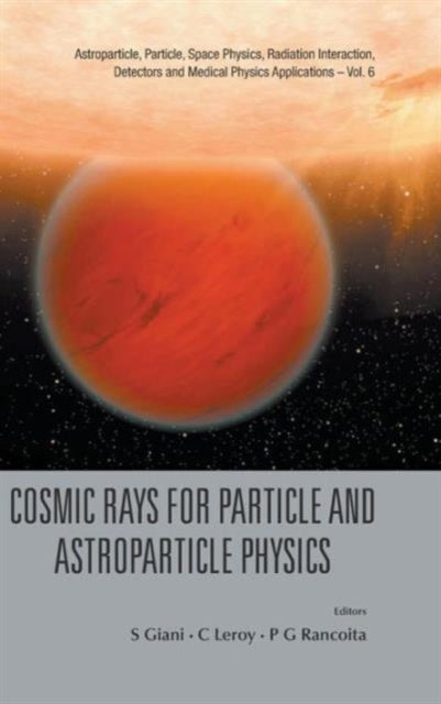 Cosmic Rays For Particle And Astroparticle Physics - Proceedings Of The 12th Icatpp Conference