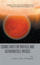 Book cover of: Cosmic Rays For Particle And Astroparticle Physics - Proceedings Of The 12th Icatpp Conference