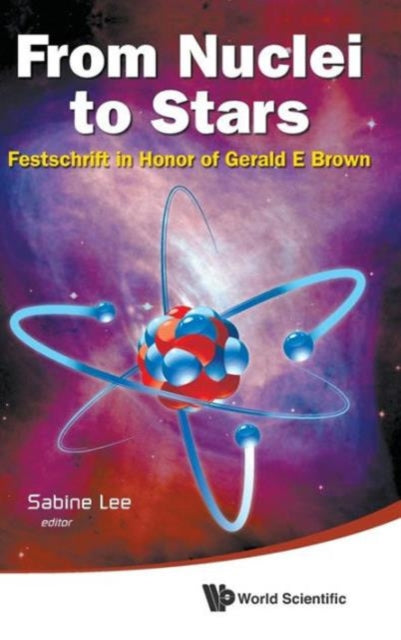 Book cover of: From Nuclei To Stars: Festschrift In Honor Of Gerald E Brown. By: Sabine Lee