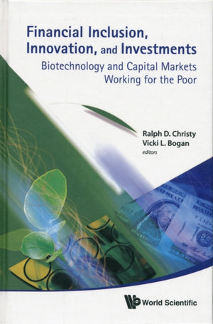 Financial Inclusion, Innovation, And Investments: Biotechnology And Capital Markets Working For The Poor