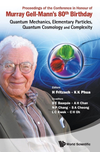 Book cover of: Proceedings Of The Conference In Honour Of Murray Gell-mann's 80th Birthday: Quantum Mechanics, Elementary Particles, Quantum Cosmology And Complexity. By: H. Fritzsch