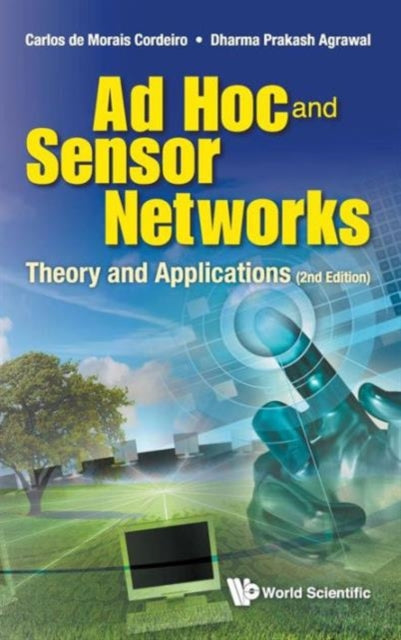 Book cover of: Ad Hoc And Sensor Networks: Theory And Applications (2nd Edition). By: Carlos De Morais Cordeiro