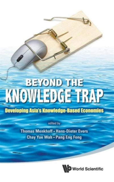 Book cover of: Beyond The Knowledge Trap: Developing Asia's Knowledge-based Economies. By: Thomas Menkhoff
