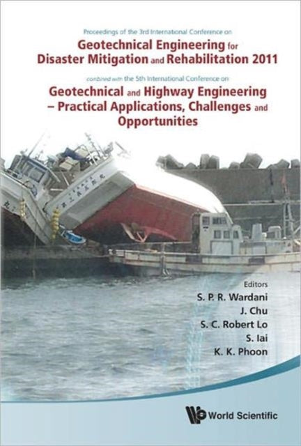 Book cover of: Geotechnical Engineering For Disaster Mitigation And Rehabilitation 2011 - Proceedings Of The 3rd Int'l Conf Combined With The 5th Int'l Conf On Geotechnical And Highway Engineering - Practical Applications, Challenges And Opportunities (With Cd-rom). By: S. P. R. Wardani