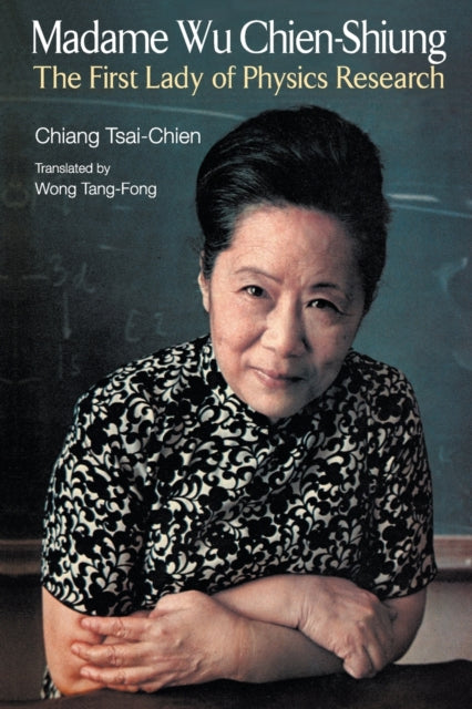 Book cover of: Madame Wu Chien-shiung: The First Lady Of Physics Research