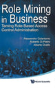Book cover of: Role Mining In Business: Taming Role-based Access Control Administration. By: Alessandro Colantonio