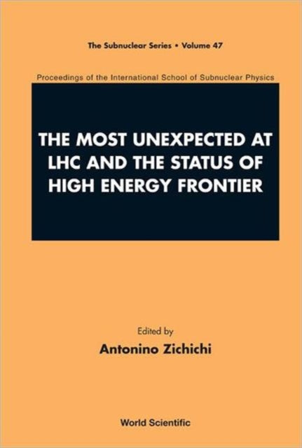 Book cover of: Most Unexpected At Lhc And The Status Of High Energy Frontier, The - Proceedings Of The International School Of Subnuclear Physics. By: International School of Subnuclear Physics (47th 2009 Erice, Italy)