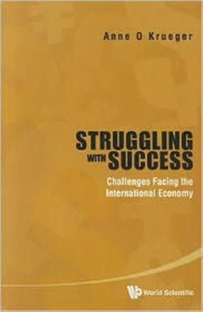 Book cover of: Struggling With Success: Challenges Facing The International Economy. By: Anne O. Krueger