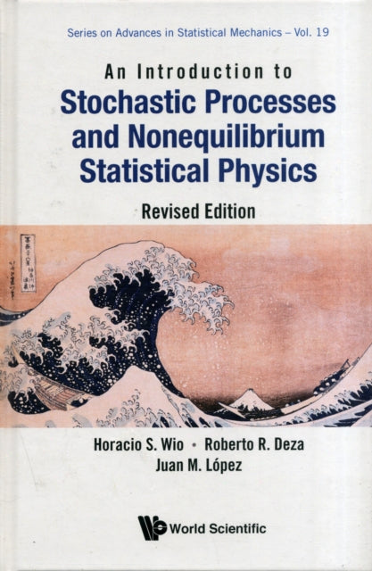 Book cover of: Introduction To Stochastic Processes And Nonequilibrium Statistical Physics, An (Revised Edition). By: Horacio S. Wio