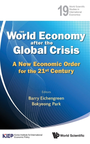 World Economy After The Global Crisis, The: A New Economic Order For The 21st Century