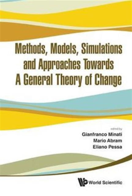 Book cover of: Methods, Models, Simulations And Approaches Towards A General Theory Of Change - Proceedings Of The Fifth National Conference Of The Italian Systems Society. By: Gianfranco Minati