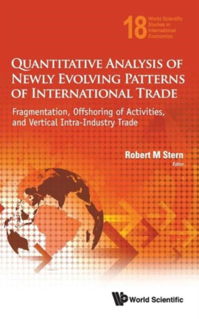 Book cover of: Quantitative Analysis Of Newly Evolving Patterns Of International Trade: Fragmentation, Offshoring Of Activities, And Vertical Intra-industry Trade. By: Robert M. Stern