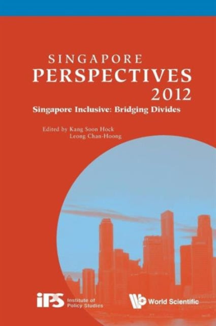 Book cover of: Singapore Perspectives 2012 - Singapore Inclusive: Bridging Divides. By: Soon Hock Kang