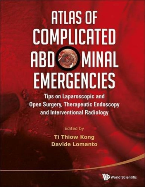 Book cover of: Atlas Of Complicated Abdominal Emergencies: Tips On Laparoscopic And Open Surgery, Therapeutic Endoscopy And Interventional Radiology (With Dvd-rom)