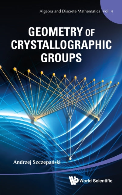 Book cover of: Geometry Of Crystallographic Groups. By: Andrzej Szczepański