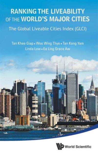 Book cover of: Ranking The Liveability Of The World's Major Cities: The Global Liveable Cities Index (Glci). By: Khee Giap Tan