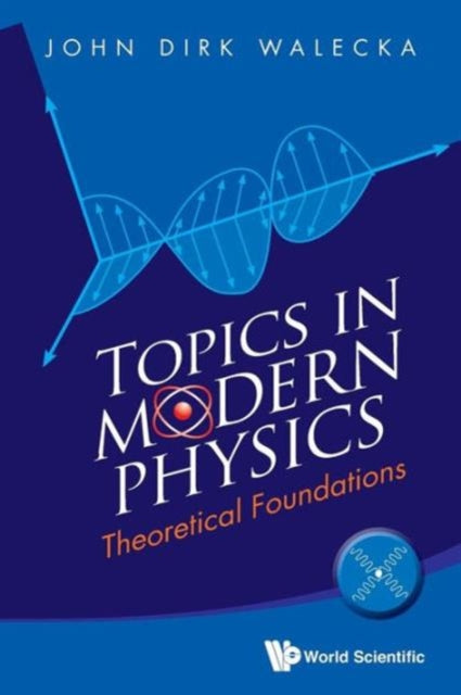Book cover of: Topics In Modern Physics: Theoretical Foundations. By: John Dirk Walecka