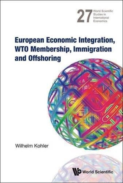 Book cover of: European Economic Integration, Wto Membership, Immigration And Offshoring. By: Wilhelm Kohler
