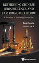 Book cover of: Rethinking Chinese Jurisprudence And Exploring Its Future: A Sociology Of Knowledge Perspective