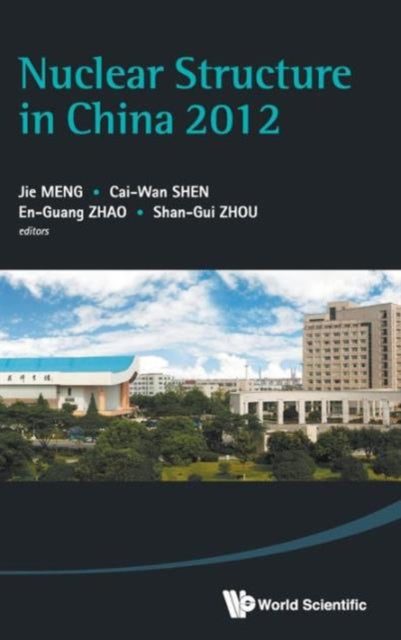 Book cover of: Nuclear Structure In China 2012 - Proceedings Of The 14th National Conference On Nuclear Structure In China. By: Jie Meng