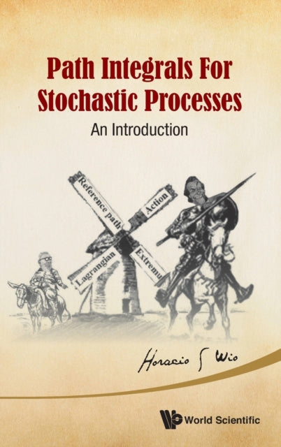 Book cover of: Path Integrals For Stochastic Processes: An Introduction. By: Horacio Sergio Wio