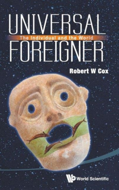 Book cover of: Universal Foreigner: The Individual And The World. By: Cox, Robert W.