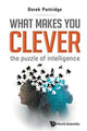 Book cover of: What Makes You Clever: The Puzzle Of Intelligence. By: Derek Partridge