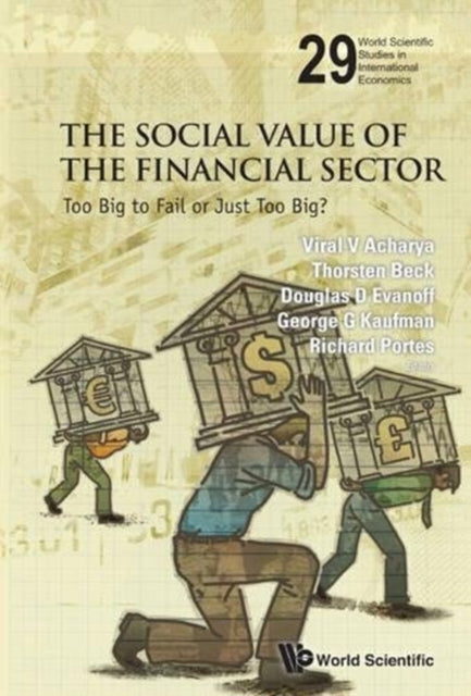 Book cover of: Social Value Of The Financial Sector, The: Too Big To Fail Or Just Too Big?. By: Viral V. Acharya