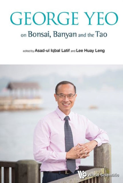 George Yeo On Bonsai, Banyan And The Tao