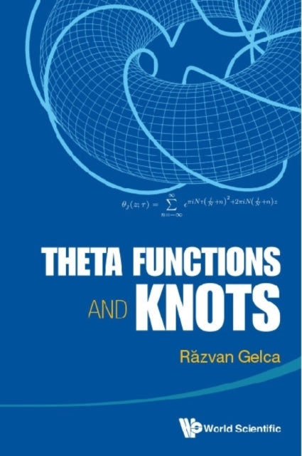 Book cover of: Theta Functions And Knots. By: Razvan Gelca