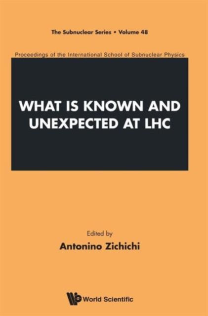 Book cover of: What Is Known And Unexpected At Lhc - Proceedings Of The International School Of Subnuclear Physics. By: Italy) International School of Subnuclear Physics (48th 2010 Erice
