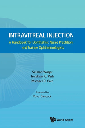 Intravitreal Injections: A Handbook For Ophthalmic Nurse Practitioners And Trainee Ophthalmologists