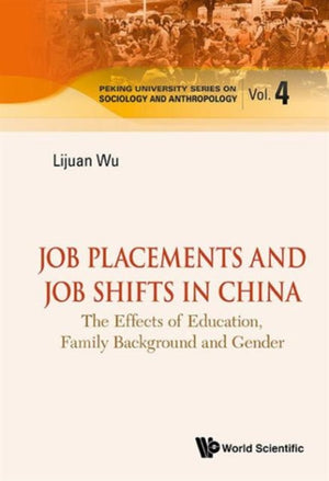 Job Placements And Job Shifts In China: The Effects Of Education, Family Background And Gender
