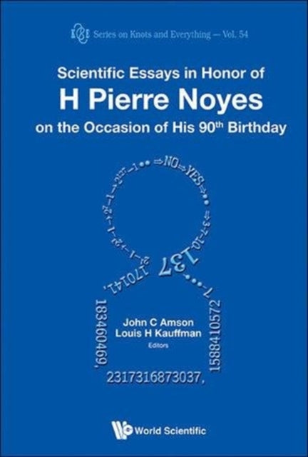 Book cover of: Scientific Essays In Honor Of H Pierre Noyes On The Occasion Of His 90th Birthday. By: L. H. Kauffman