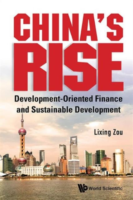 Book cover of: China's Rise: Development-oriented Finance And Sustainable Development. By: Lixing Zou