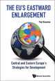 Book cover of: Eu's Eastward Enlargement, The: Central And Eastern Europe's Strategies For Development. By: Yoji Koyama