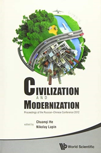 Book cover of: Civilization And Modernization - Proceedings Of The Russian-chinese Conference 2012. By: Chuanqi He