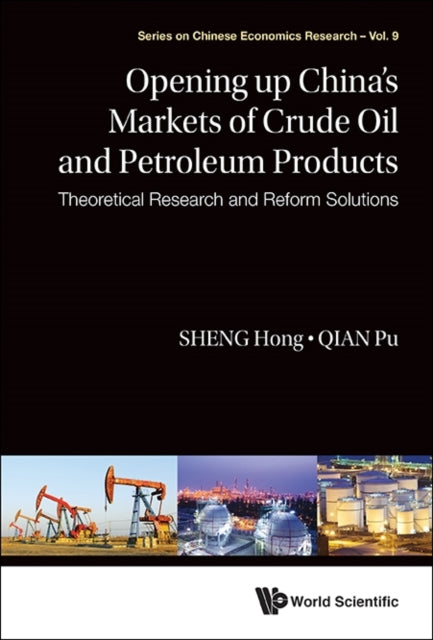Book cover of: Opening Up China's Markets Of Crude Oil And Petroleum Products: Theoretical Research And Reform Solutions. By: Hong Sheng