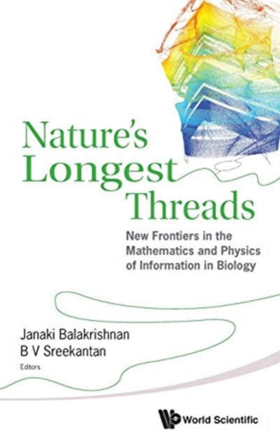 Book cover of: Nature's Longest Threads: New Frontiers In The Mathematics And Physics Of Information In Biology