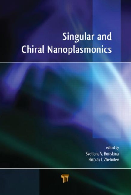 Book cover of: Singular and Chiral Nanoplasmonics. By: Svetlana Boriskina