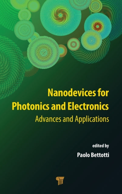 Book cover of: Nanodevices for Photonics and Electronics. By: Paolo Bettotti
