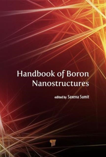 Book cover of: Handbook of Boron Nanostructures. By: Sumit Saxena