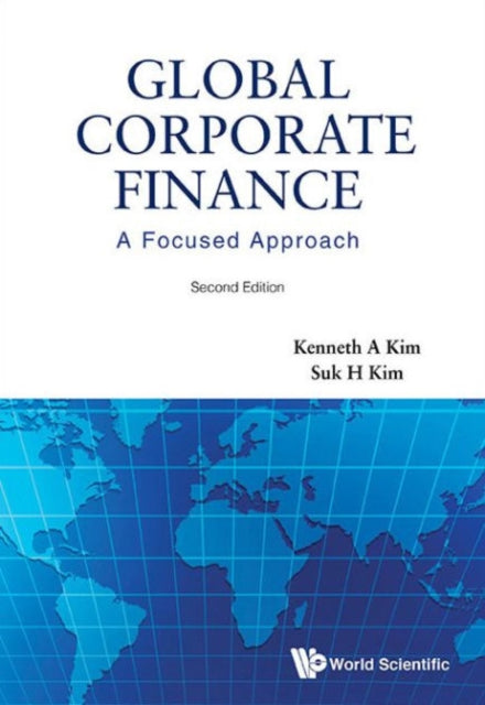 Book cover of: Global Corporate Finance: A Focused Approach (2nd Edition). By: Kenneth A. Kim