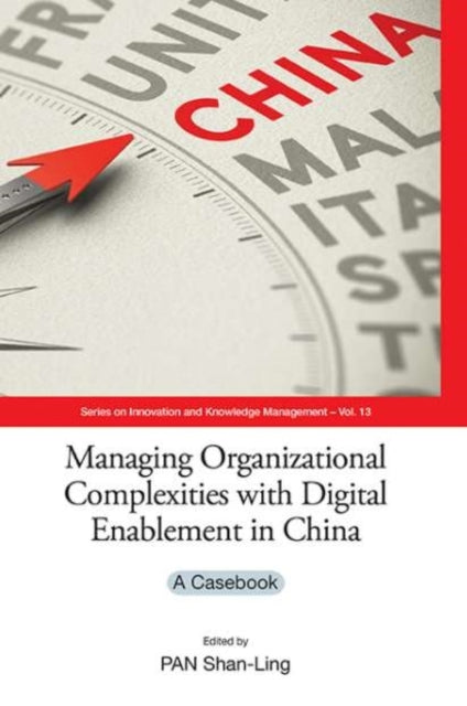 Book cover of: Managing Organizational Complexities With Digital Enablement In China: A Casebook. By: Shan-Ling Pan