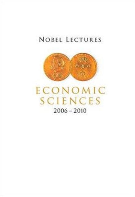 Book cover of: Nobel Lectures In Economic Sciences (2006-2010). By: Bertil Holmlund