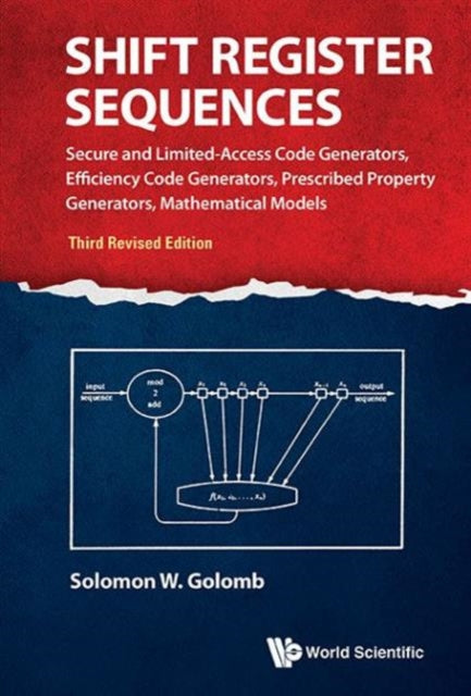 Book cover of: Shift Register Sequences: Secure And Limited-access Code Generators, Efficiency Code Generators, Prescribed Property Generators, Mathematical Models (Third Revised Edition). By: Solomon W. Golomb